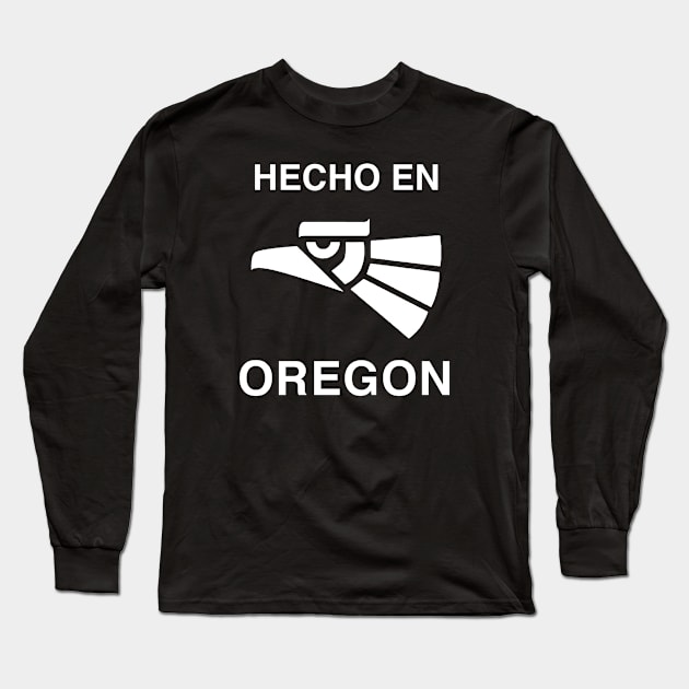 Hecho en Oregon Long Sleeve T-Shirt by jrotem